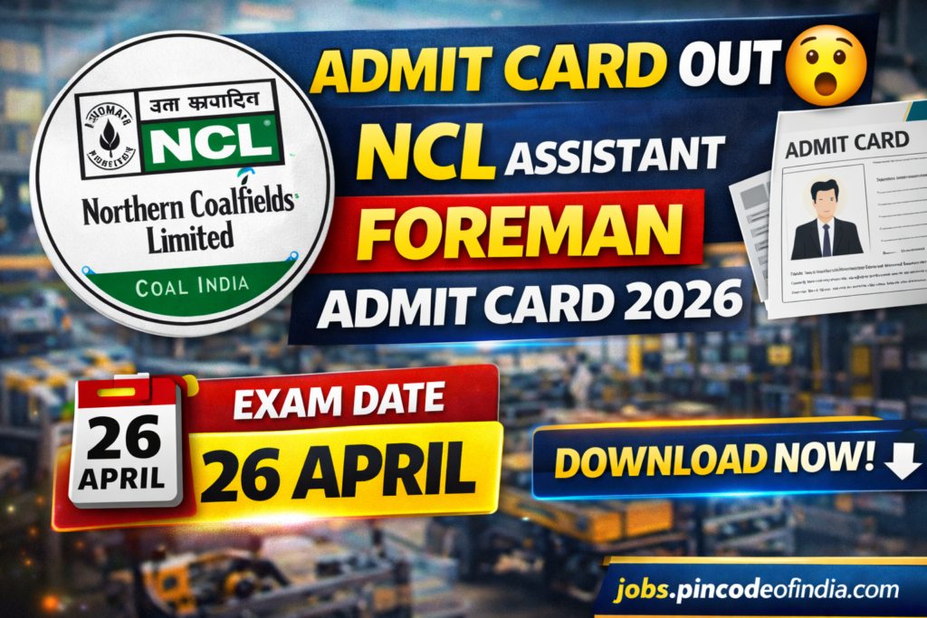 NCL Assistant Foreman Admit Card 2026 Out – Download Now | Exam Date 26 April